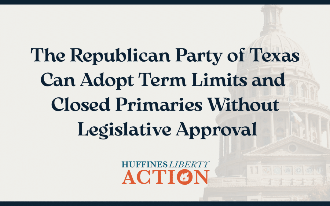 The Republican Party of Texas Can Adopt Term Limits and Closed Primaries Without Legislative Approval