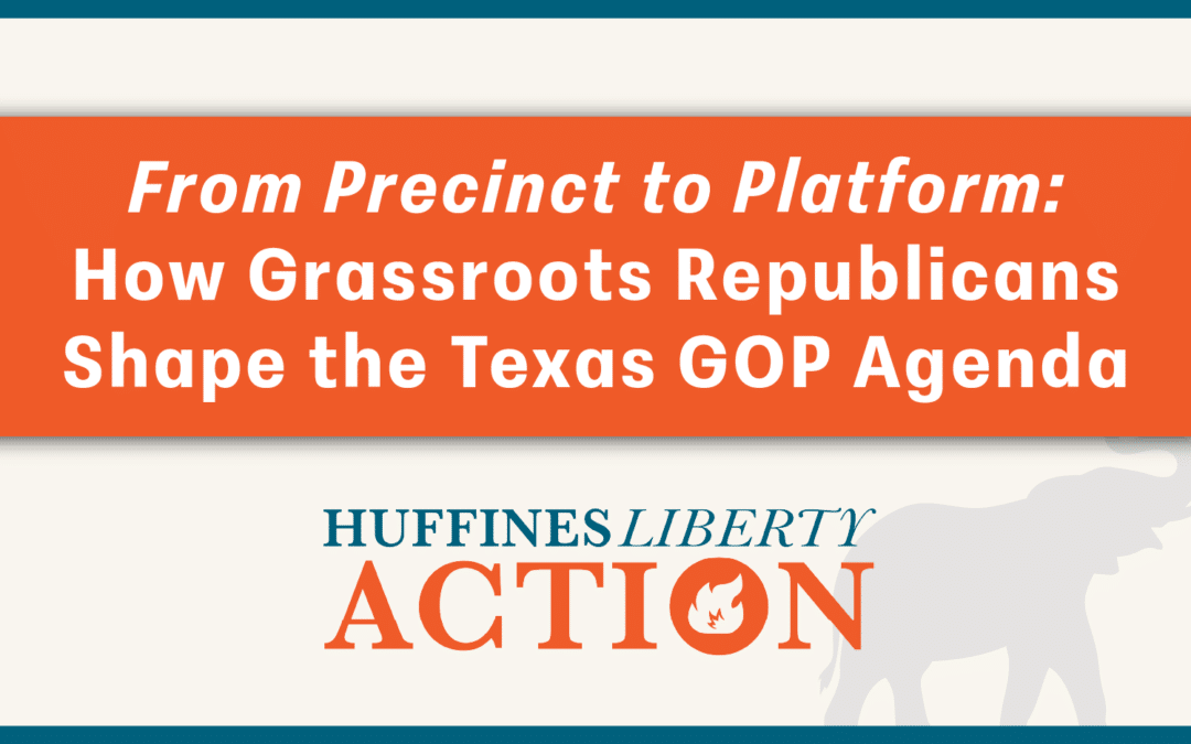 From Precinct to Platform: How Grassroots Republicans Shape the Texas GOP Agenda